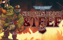 Waaaagh！《战锤40K:Shootas, Blood &amp; TEEF》现已发售